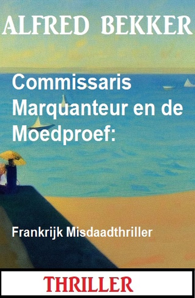 Bogomslag for Commissaris Marquanteur en de Moedproef: Frankrijk Misdaadthriller