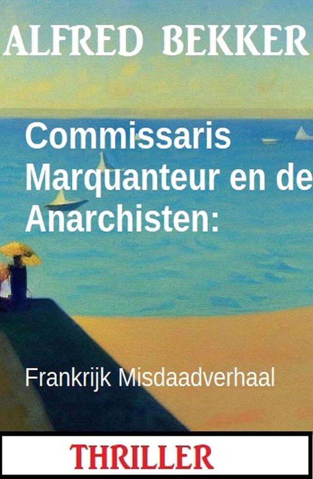 Book cover for Commissaris Marquanteur en de Anarchisten: Frankrijk Misdaadverhaal