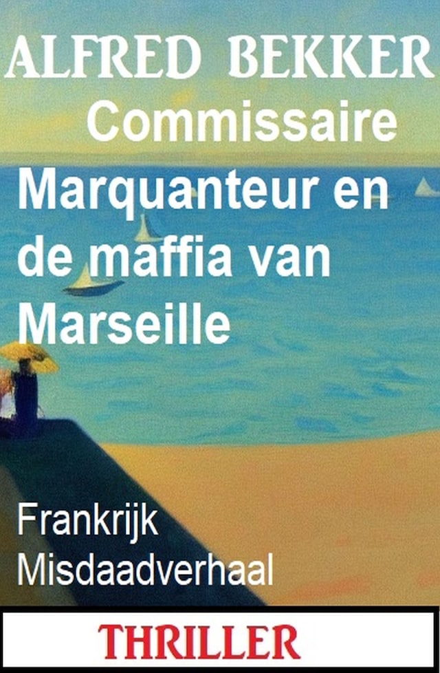 Portada de libro para Commissaire Marquanteur en de maffia van Marseille: Frankrijk Misdaadverhaal