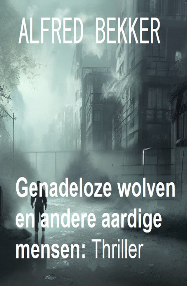 Genadeloze wolven en andere aardige mensen: Thriller