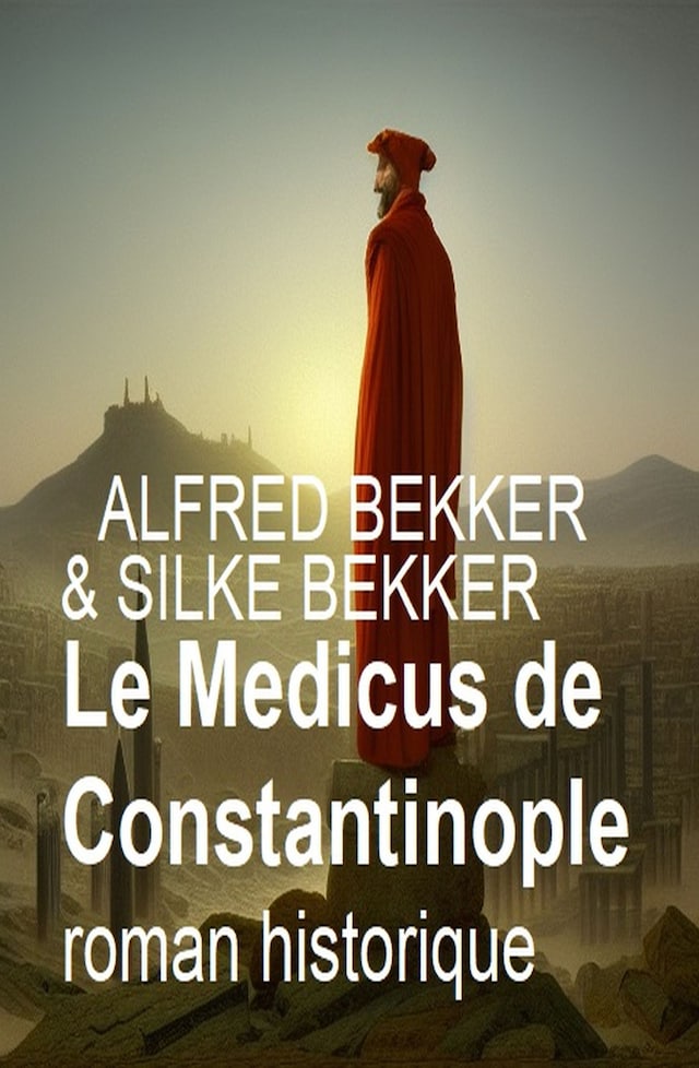 Bogomslag for Le Medicus de Constantinople : roman historique