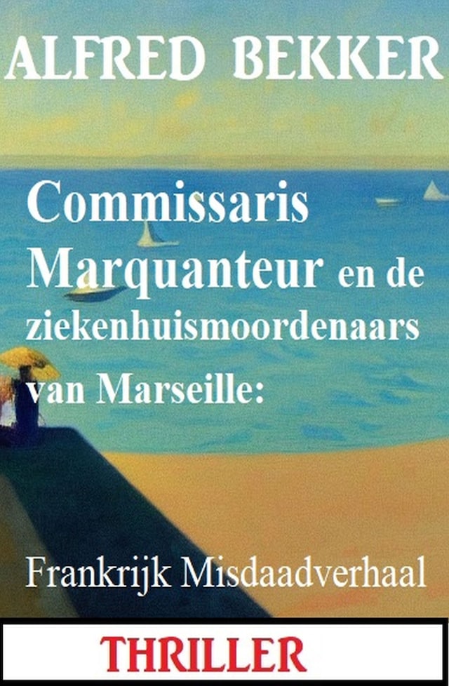 Portada de libro para Commissaris Marquanteur en de ziekenhuismoordenaars van Marseille: Frankrijk Misdaadverhaal
