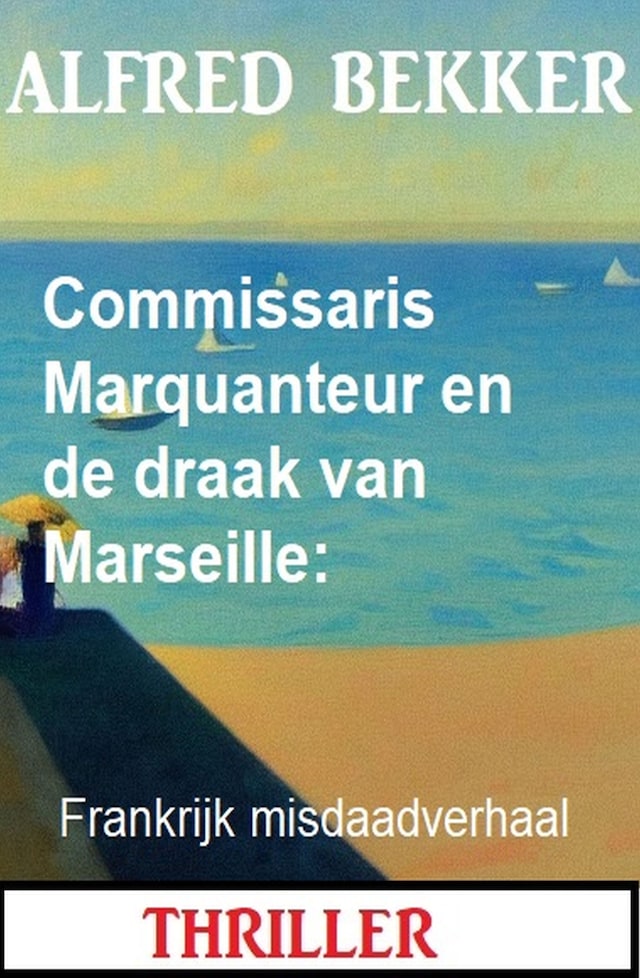 Portada de libro para Commissaris Marquanteur en de draak van Marseille: Frankrijk misdaadverhaal