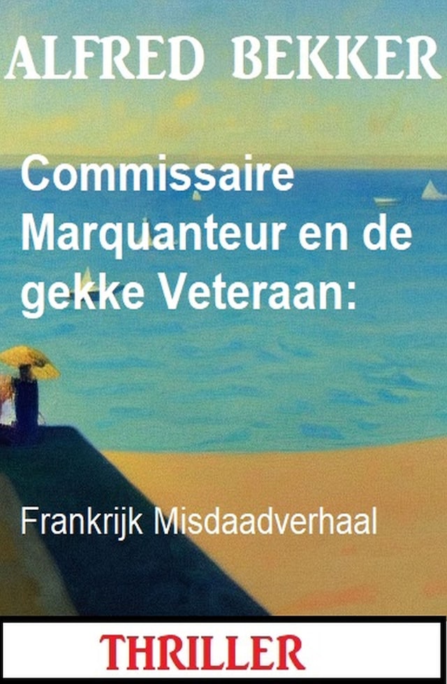 Book cover for Commissaire Marquanteur en de gekke Veteraan: Frankrijk Misdaadverhaal