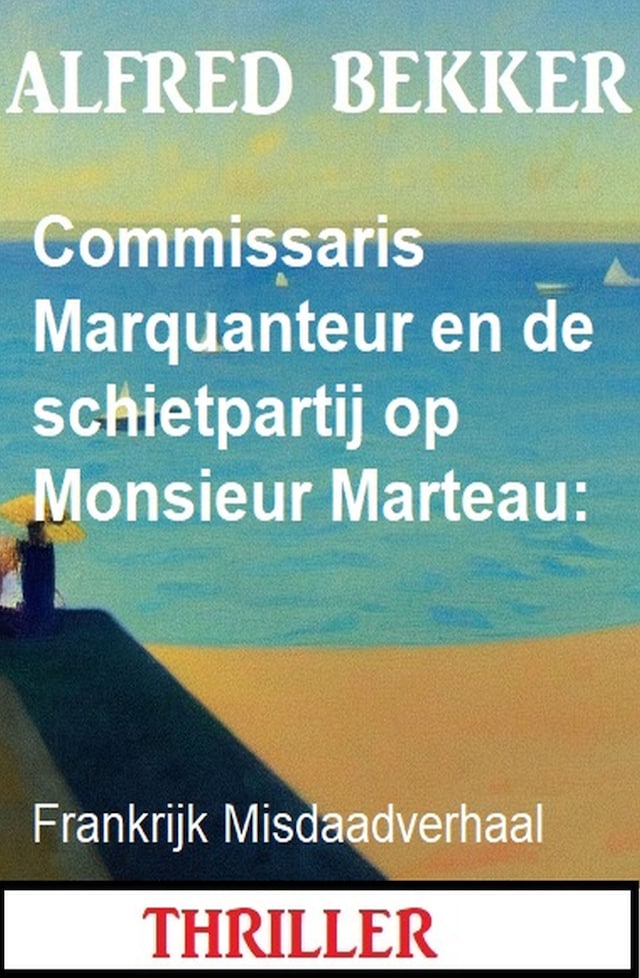 Portada de libro para Commissaris Marquanteur en de schietpartij op Monsieur Marteau: Frankrijk Misdaadverhaal