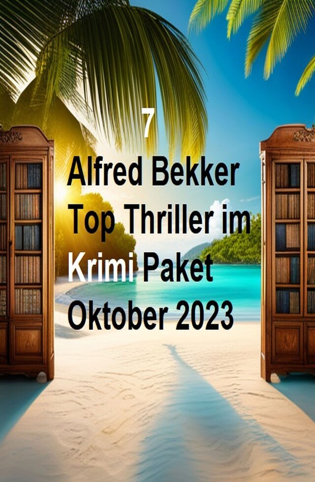 Buchcover für 7 Alfred Bekker Top Thriller im Krimi Paket Oktober 2023