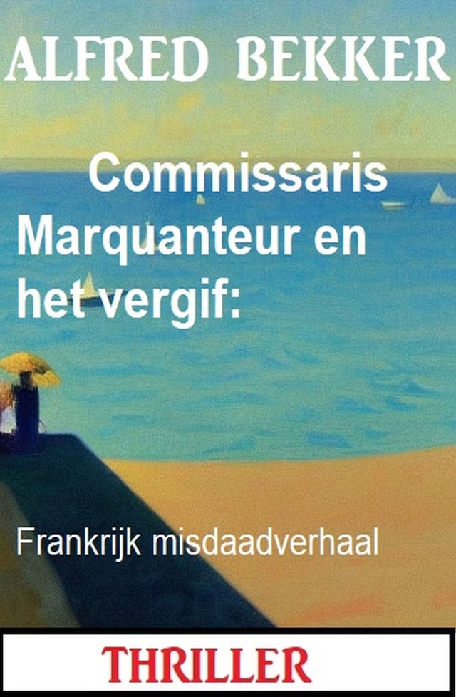 Portada de libro para Commissaris Marquanteur en het vergif: Frankrijk misdaadverhaal