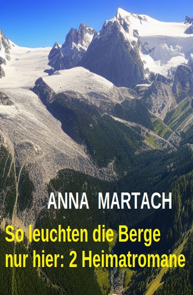 Okładka książki dla So leuchten die Berge nur hier: 2 Heimatromane