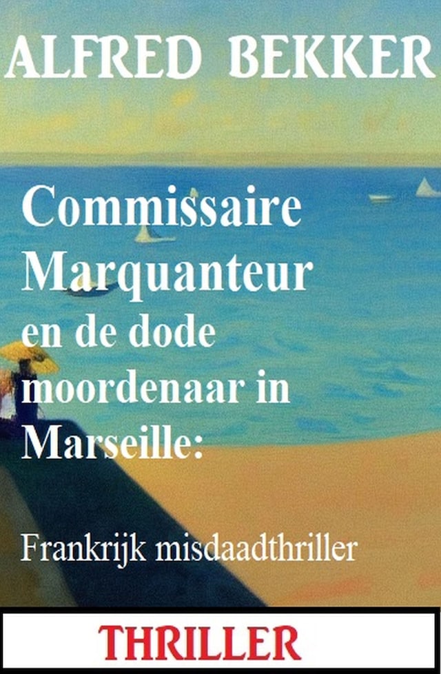 Portada de libro para Commissaire Marquanteur en de dode moordenaar in Marseille: Frankrijk misdaadthriller