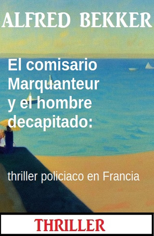 El comisario Marquanteur y el hombre decapitado: thriller policiaco en Francia