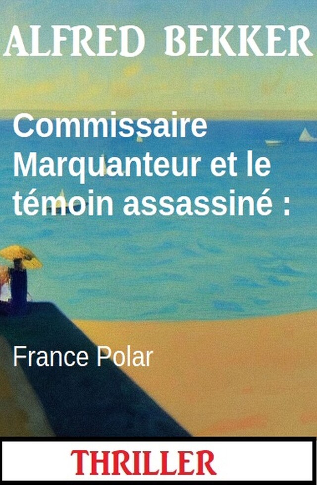 Kirjankansi teokselle Commissaire Marquanteur et le témoin assassiné : France Polar