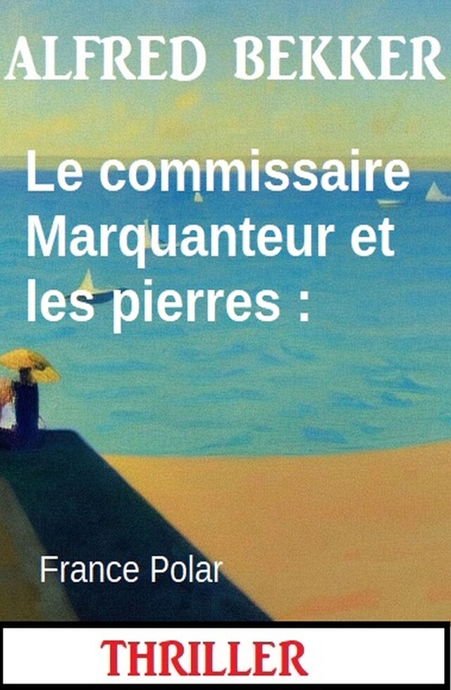 Book cover for Le commissaire Marquanteur et les pierres : France Polar