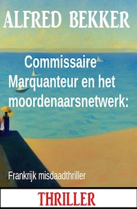 Commissaire Marquanteur en het moordenaarsnetwerk: Frankrijk misdaadthriller