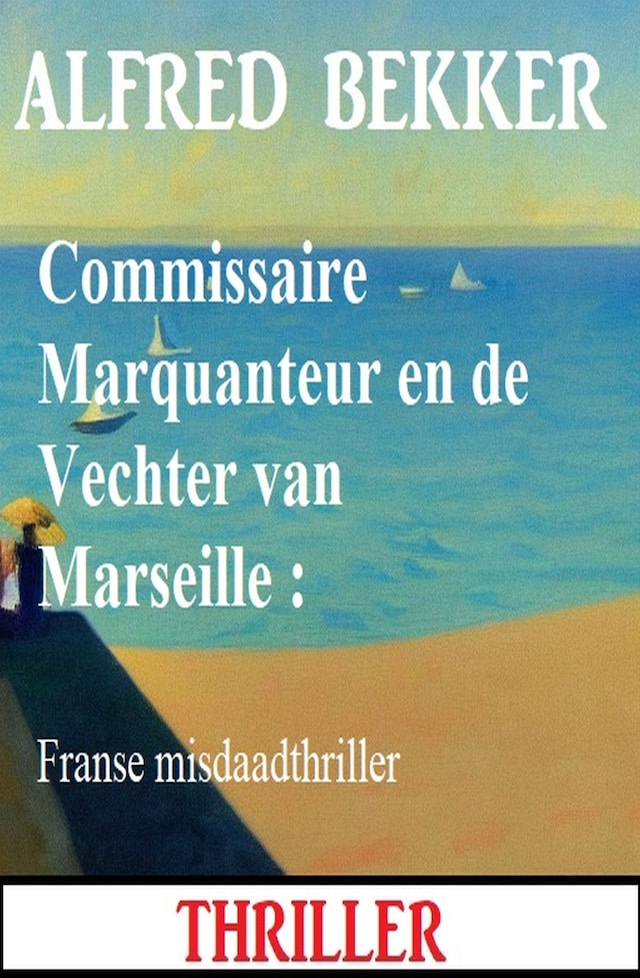 Book cover for Commissaire Marquanteur en de Vechter van Marseille : Franse misdaadthriller
