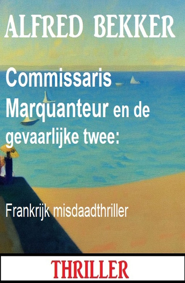 Commissaris Marquanteur en de gevaarlijke twee: Frankrijk misdaadthriller