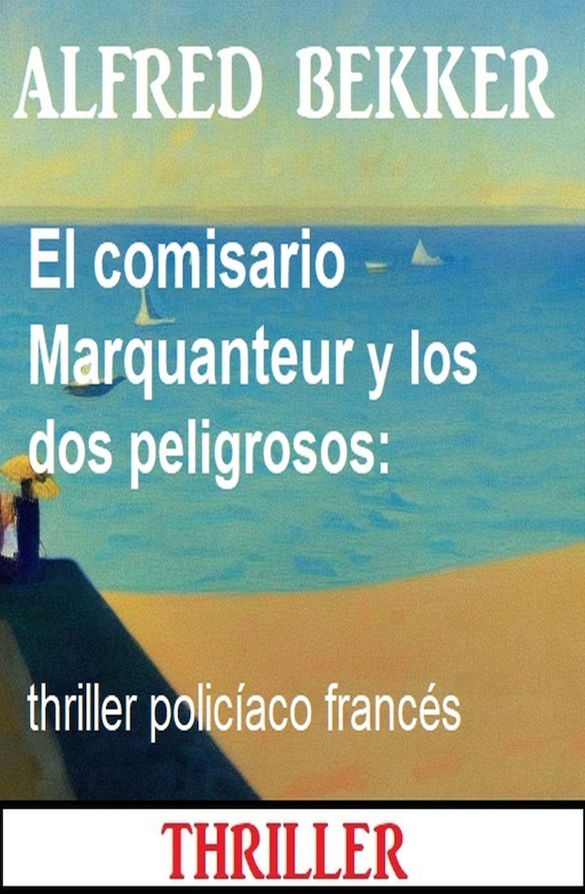Buchcover für El comisario Marquanteur y los dos peligrosos: thriller policíaco francés