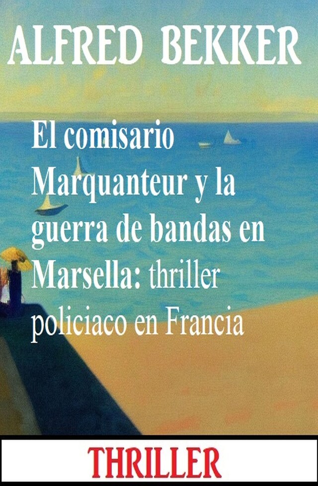 Boekomslag van El comisario Marquanteur y la guerra de bandas en Marsella: thriller policiaco en Francia