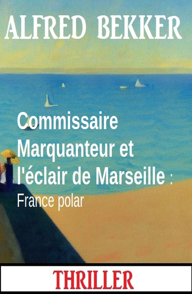 Buchcover für Commissaire Marquanteur et l'éclair de Marseille : France polar