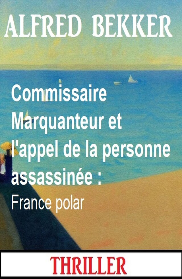 Portada de libro para Commissaire Marquanteur et l'appel de la personne assassinée : France polar