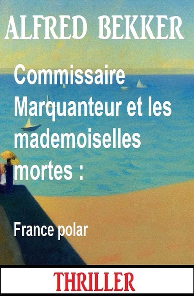 Buchcover für Commissaire Marquanteur et les mademoiselles mortes : France polar