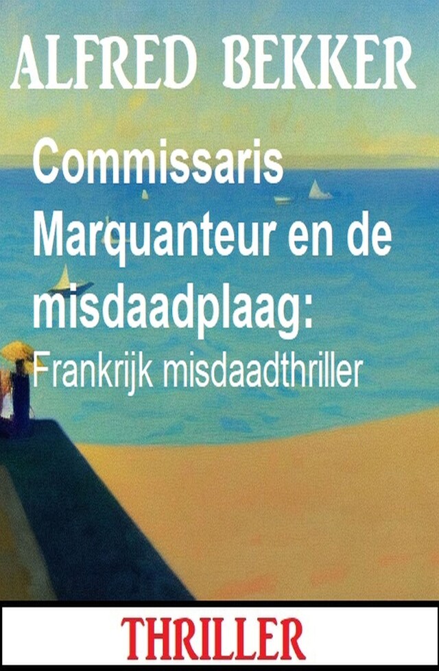 Book cover for Commissaris Marquanteur en de misdaadplaag: Frankrijk misdaadthriller