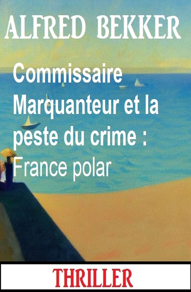 Buchcover für Commissaire Marquanteur et la peste du crime : France polar