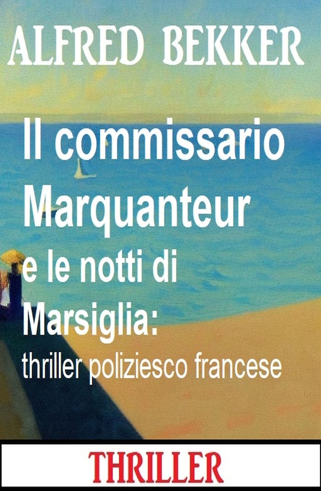 Book cover for Il commissario Marquanteur e le notti di Marsiglia: thriller poliziesco francese