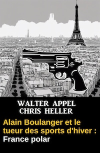 Alain Boulanger et le tueur des sports d'hiver : France polar