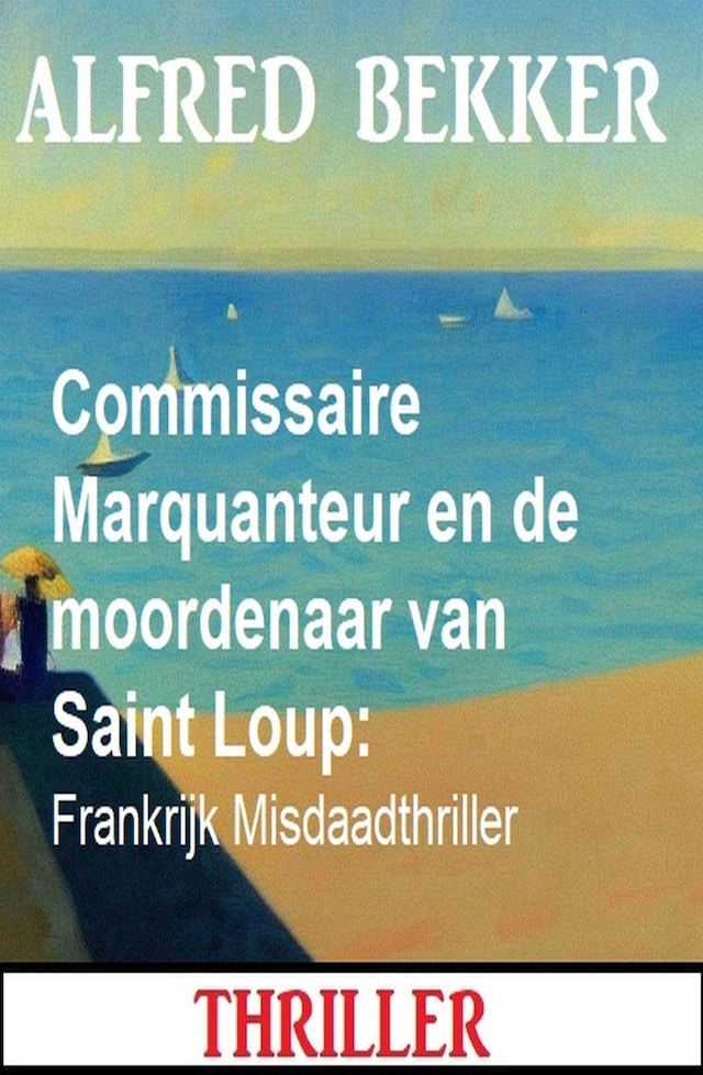 Book cover for Commissaire Marquanteur en de moordenaar van Saint Loup: Frankrijk Misdaadthriller