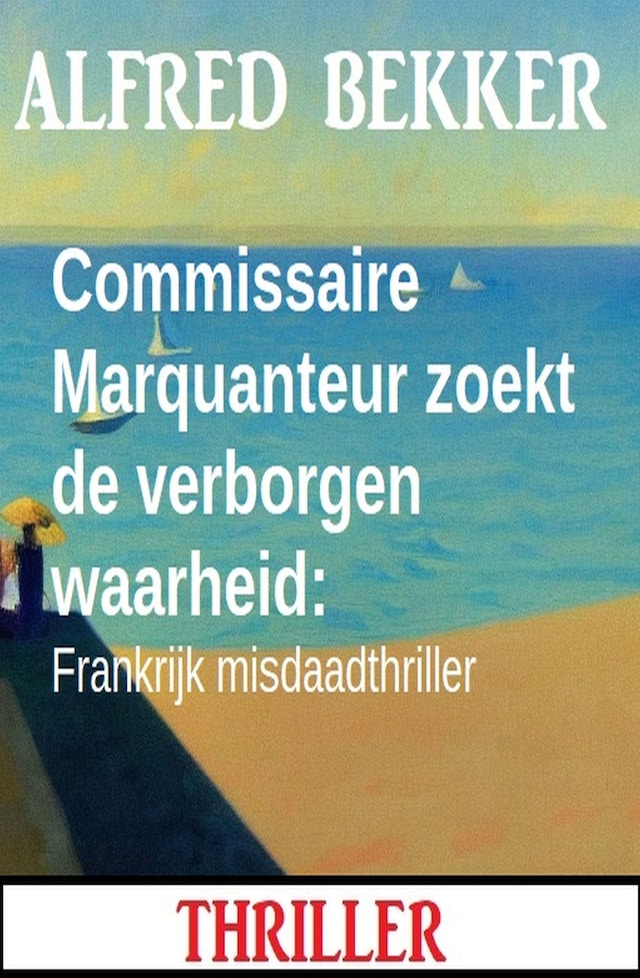 Book cover for Commissaire Marquanteur zoekt de verborgen waarheid: Frankrijk misdaadthriller