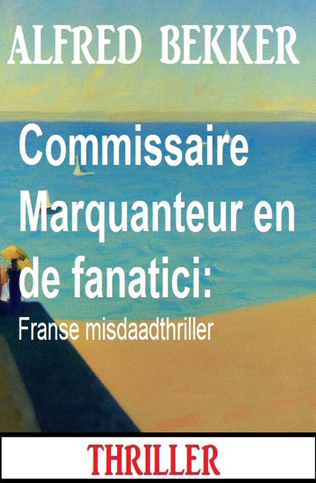 Book cover for Commissaire Marquanteur en de fanatici: Franse misdaadthriller