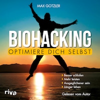 Biohacking – Optimiere dich selbst
