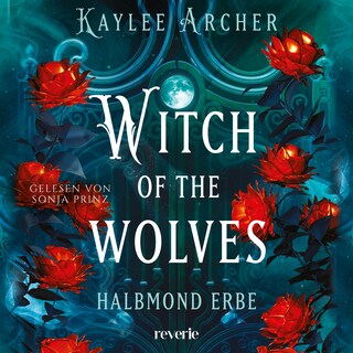 Witch of the Wolves: Halbmond Erbe als Hörbuch