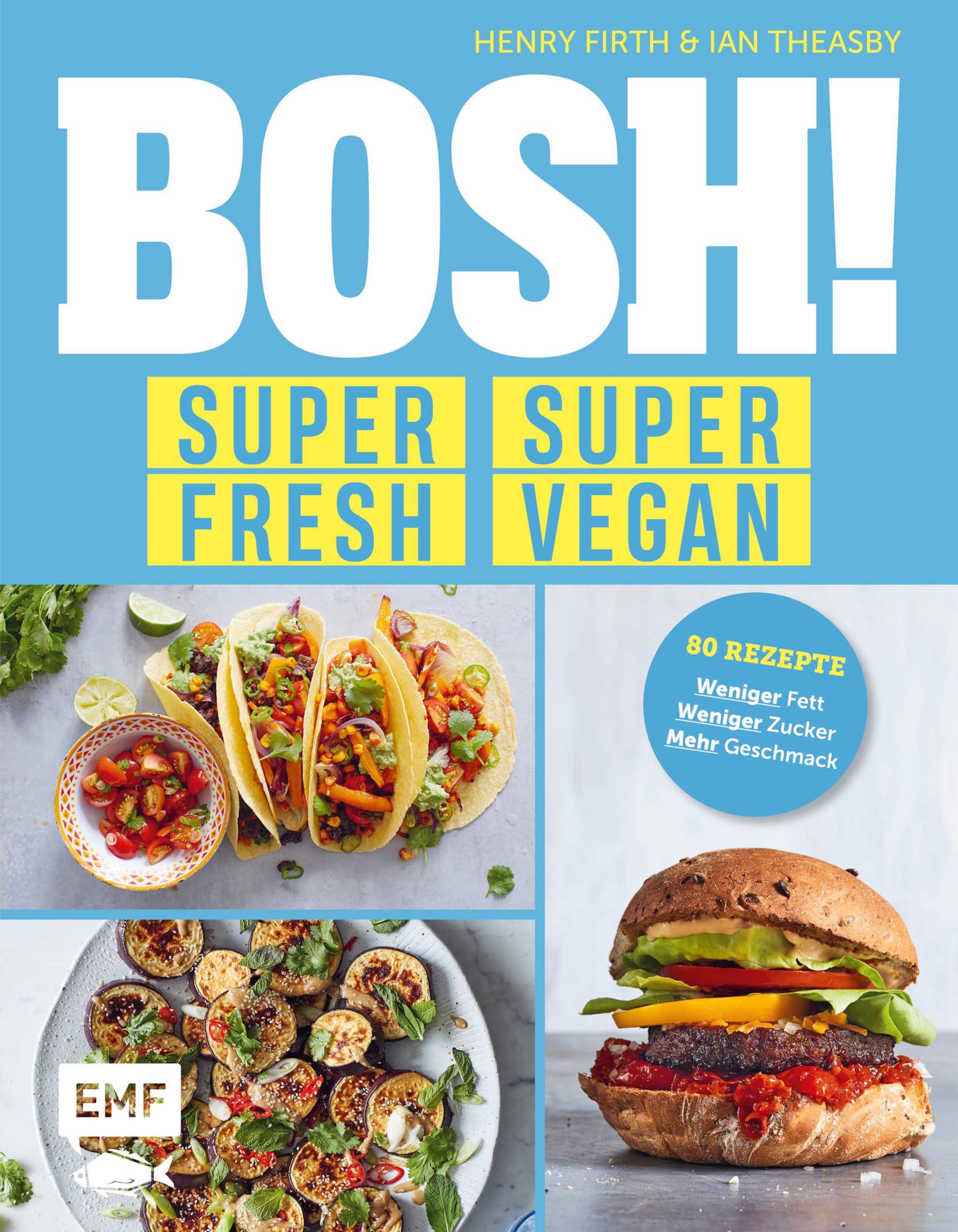 BOSH! super fresh – super vegan. Weniger Fett, weniger Zucker, mehr Geschmack ilmaiseksi