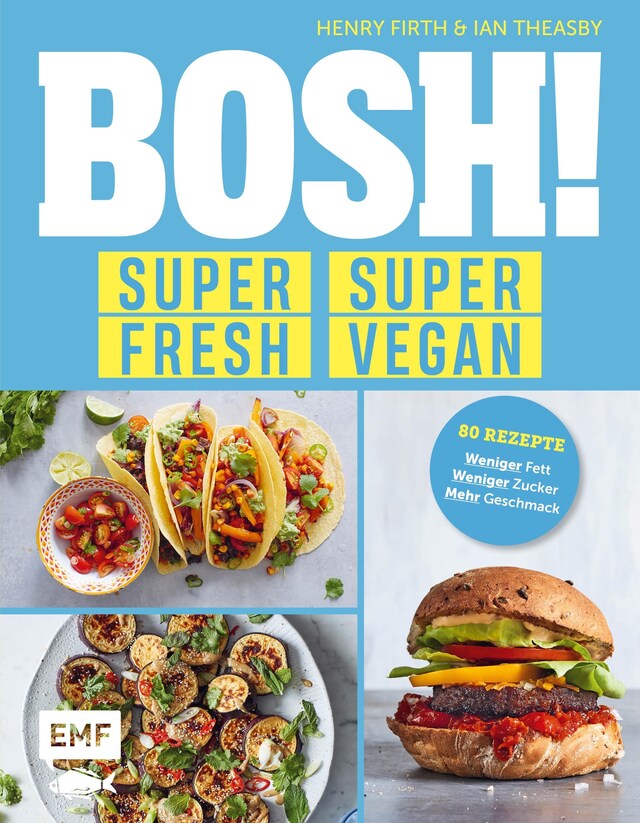 Book cover for BOSH! super fresh – super vegan. Weniger Fett, weniger Zucker, mehr Geschmack