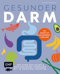Gesunder Darm – Den Darm entlasten & Erkrankungen vorbeugen mit 50 Wohlfühl-Rezepten