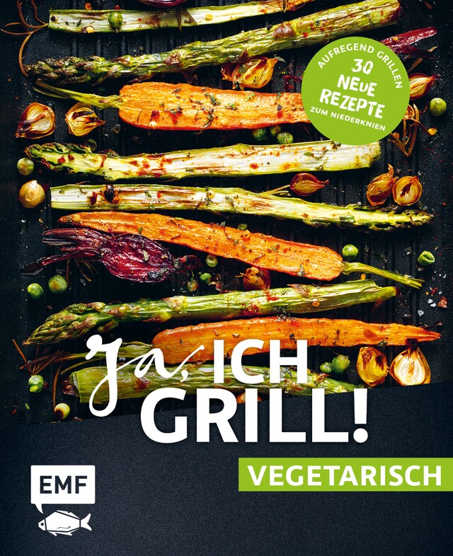 Boekomslag van Ja, ich grill! – vegetarisch – 30 neue Rezepte zum Niederknien