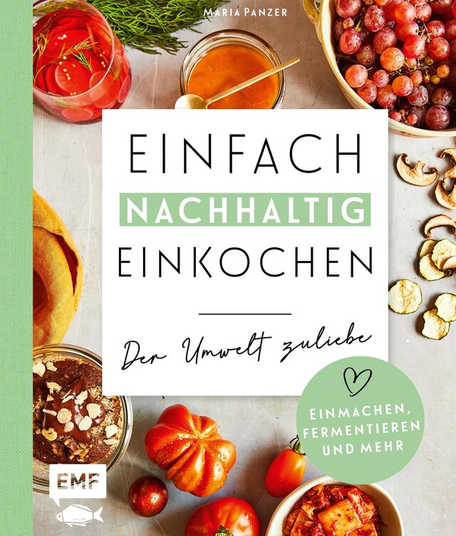 Kirjankansi teokselle Einfach nachhaltig einkochen, einmachen und fermentieren – Der Umwelt zuliebe