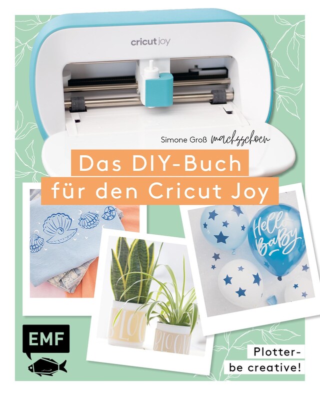 Buchcover für Plotter – Be creative! Das DIY-Buch für den Cricut Joy von @machsschoen