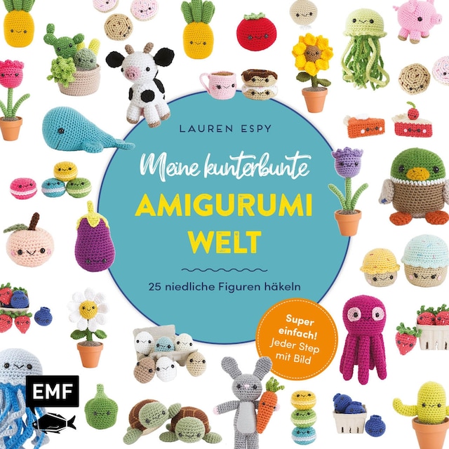 Buchcover für Meine kunterbunte Amigurumi-Welt – super einfach 25 niedliche Figuren häkeln