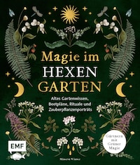 Magie im Hexengarten – Gärtnern mit grüner Magie