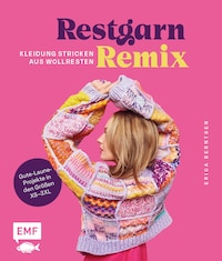 Restgarn-Remix – Kleidung stricken aus Wollresten