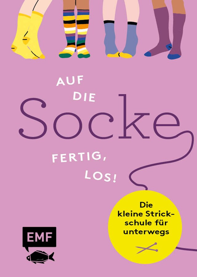 Bokomslag for Auf die Socke, fertig, los! Die kleine Strickschule für unterwegs