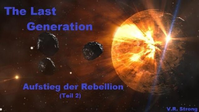 Kirjankansi teokselle The Last Generation - Aufstieg der Rebellion (Teil 2)