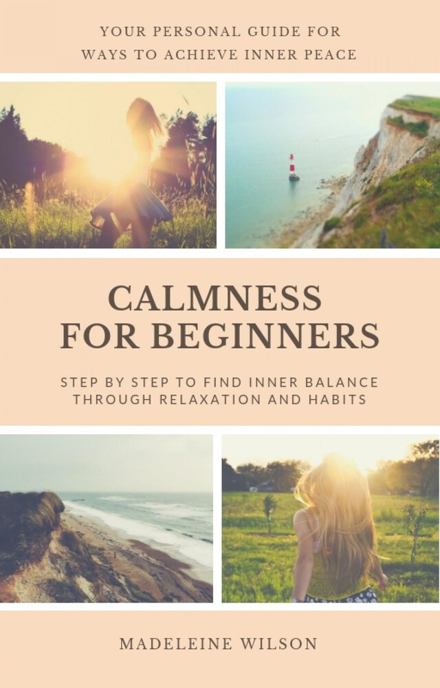 Bogomslag for Calmness For Beginners, Step By Step To Find Inner Balance Through Relaxation And Habits