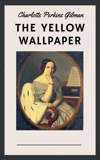 Charlotte Perkins Gilman: The Yellow Wallpaper (English Edition) bookCoverFor