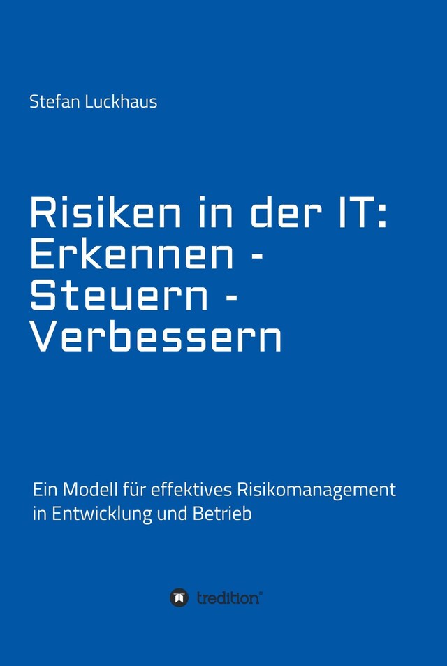 Book cover for Risiken in der IT: Erkennen - Steuern - Verbessern