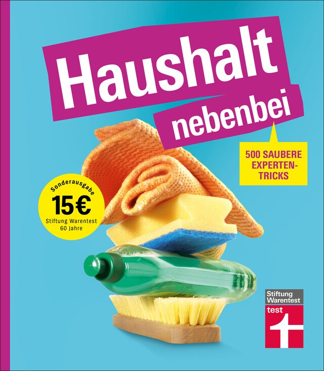 Copertina del libro per Haushalt nebenbei – Der Ratgeber für alle, die Hausarbeit zur Nebensache machen wollen, mit vielen Beispielen und Spartipps für das optimale Equipment