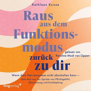 Raus aus dem Funktionsmodus – zurück zu dir als Hörbuch