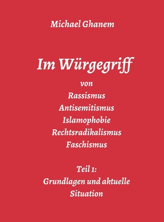 Im Würgegriff von Rassismus Antisemitismus Islamophobie Rechtsradikalismus Faschismus bookCoverFor